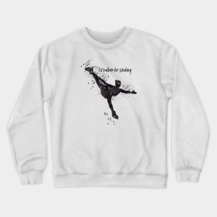 I'd Rather be skating shirt Crewneck Sweatshirt